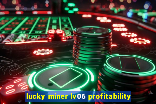 lucky miner lv06 profitability